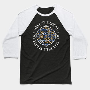 Save The Coral Protect The Reef Baseball T-Shirt